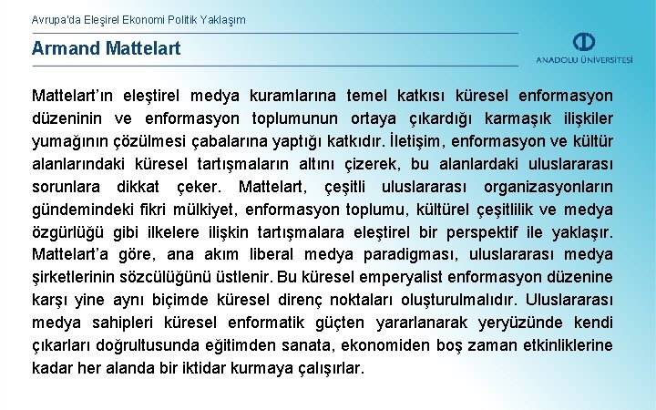 Avrupa’da Eleşirel Ekonomi Politik Yaklaşım Armand Mattelart’ın eleştirel medya kuramlarına temel katkısı küresel enformasyon