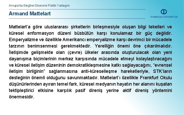 Avrupa’da Eleştirel Ekonomi Politik Yaklaşım Armand Mattelart’a göre uluslararası şirketlerin birleşmesiyle oluşan bilgi tekelleri