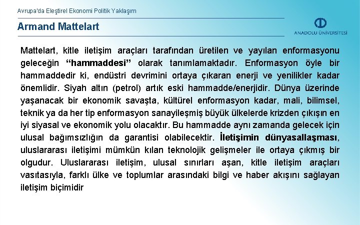 Avrupa’da Eleştirel Ekonomi Politik Yaklaşım Armand Mattelart, kitle iletişim araçları tarafından üretilen ve yayılan