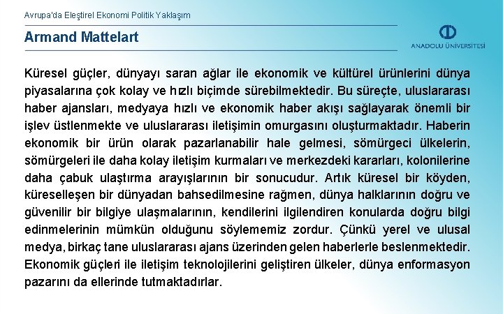 Avrupa’da Eleştirel Ekonomi Politik Yaklaşım Armand Mattelart Küresel güçler, dünyayı saran ağlar ile ekonomik