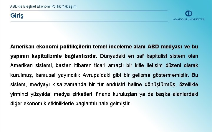 ABD’de Eleştirel Ekonomi Politik Yaklaşım Giriş Amerikan ekonomi politikçilerin temel inceleme alanı ABD medyası