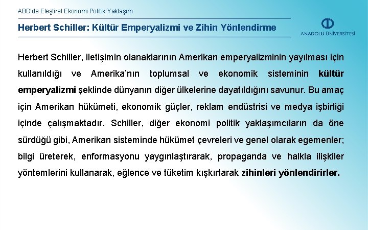 ABD’de Eleştirel Ekonomi Politik Yaklaşım Herbert Schiller: Kültür Emperyalizmi ve Zihin Yönlendirme Herbert Schiller,