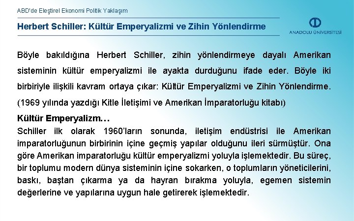 ABD’de Eleştirel Ekonomi Politik Yaklaşım Herbert Schiller: Kültür Emperyalizmi ve Zihin Yönlendirme Böyle bakıldığına