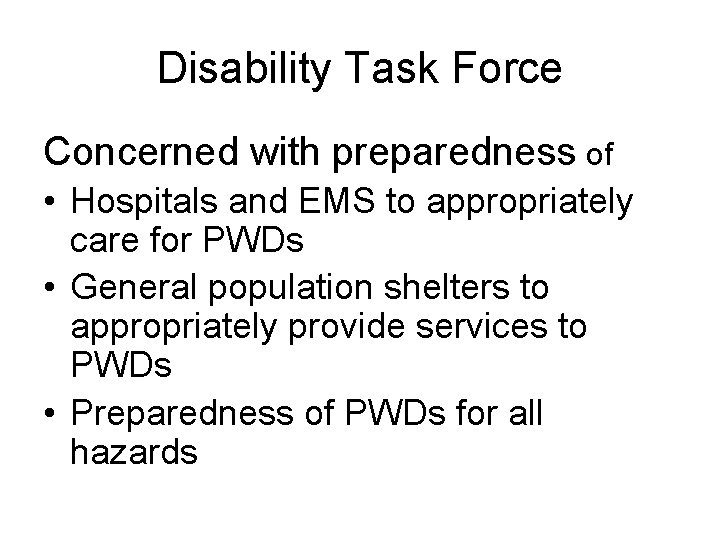 Disability Task Force Concerned with preparedness of • Hospitals and EMS to appropriately care