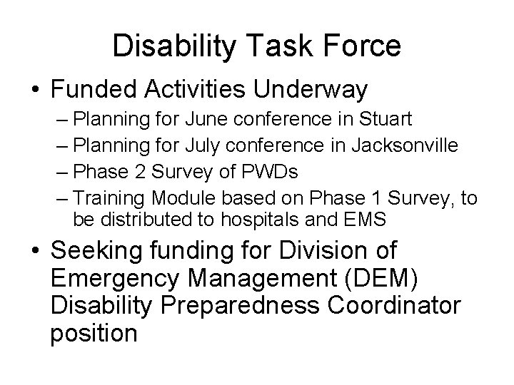 Disability Task Force • Funded Activities Underway – Planning for June conference in Stuart