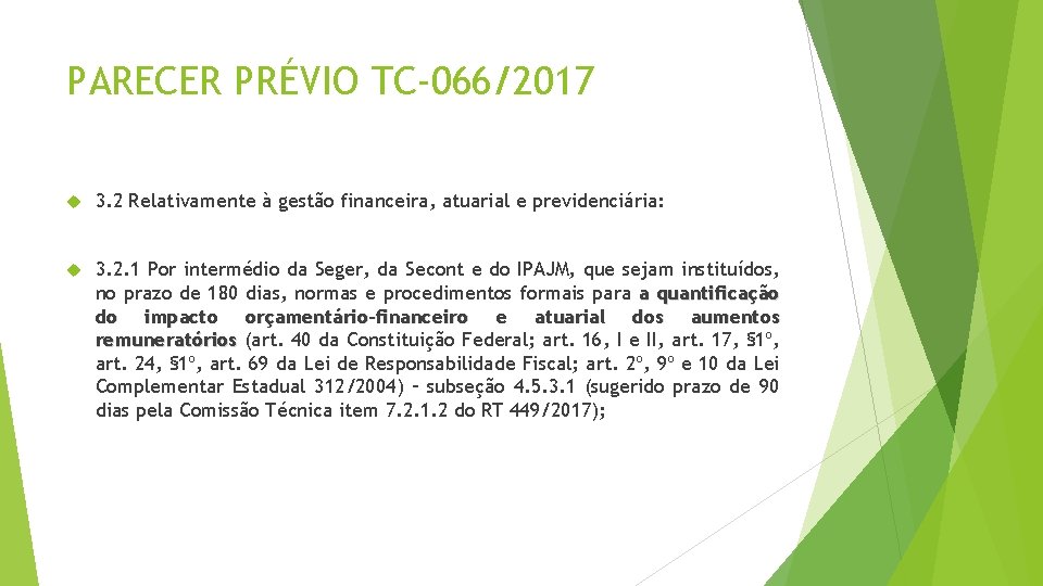 PARECER PRÉVIO TC-066/2017 3. 2 Relativamente à gestão financeira, atuarial e previdenciária: 3. 2.