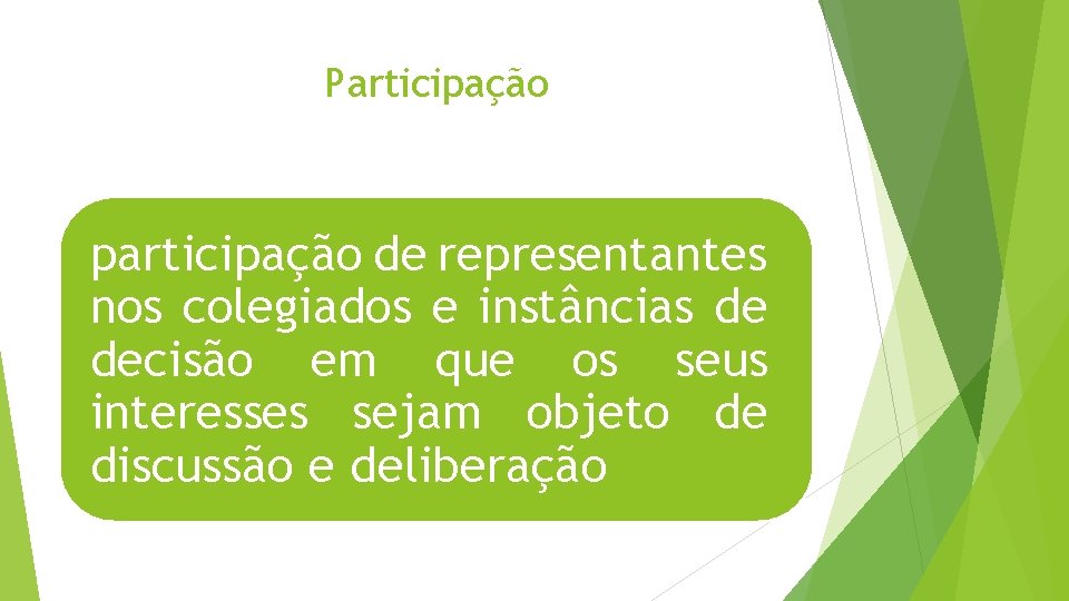 Participação participação de representantes nos colegiados e instâncias de decisão em que os seus