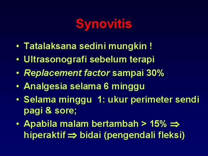 Synovitis • • • Tatalaksana sedini mungkin ! Ultrasonografi sebelum terapi Replacement factor sampai