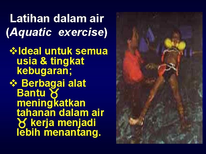 Latihan dalam air (Aquatic exercise) v. Ideal untuk semua usia & tingkat kebugaran; v