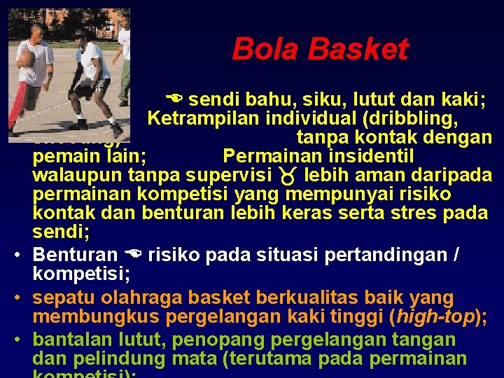 Bola Basket • sendi bahu, siku, lutut dan kaki; Ketrampilan individual (dribbling, shooting) tanpa