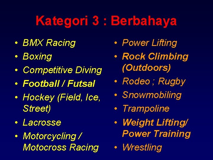 Kategori 3 : Berbahaya • • • BMX Racing Boxing Competitive Diving Football /