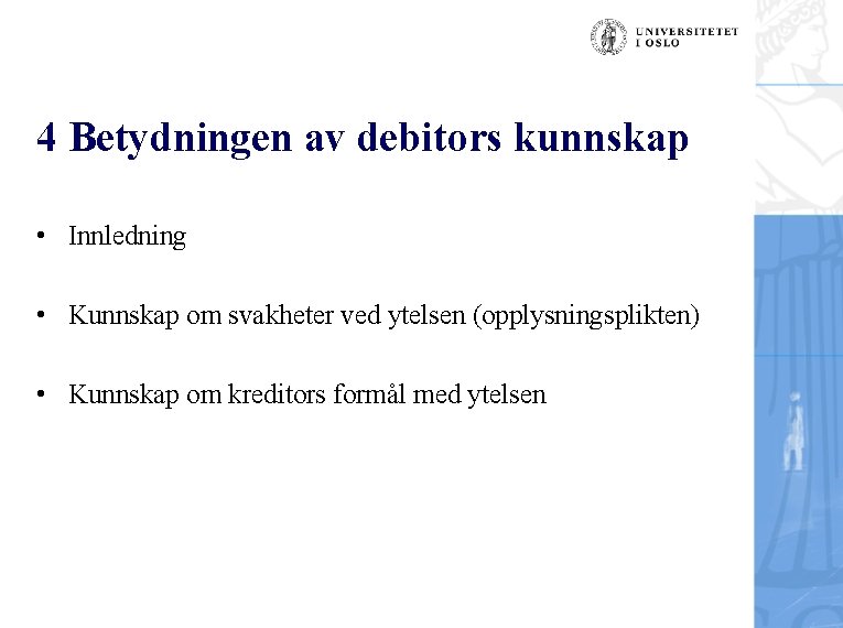 4 Betydningen av debitors kunnskap • Innledning • Kunnskap om svakheter ved ytelsen (opplysningsplikten)