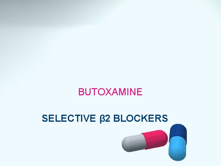 BUTOXAMINE SELECTIVE β 2 BLOCKERS 