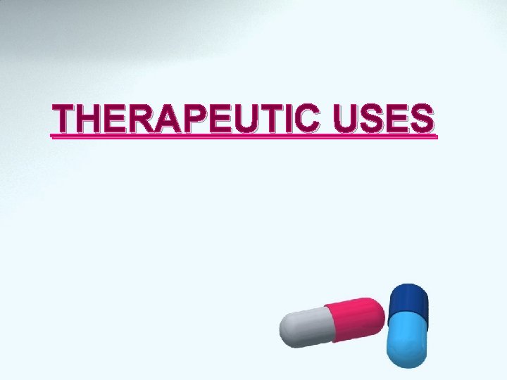 THERAPEUTIC USES 