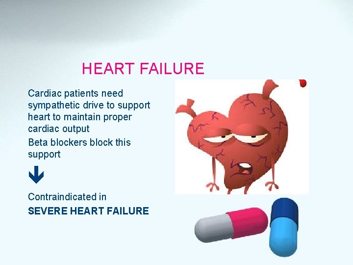HEART FAILURE Cardiac patients need sympathetic drive to support heart to maintain proper cardiac