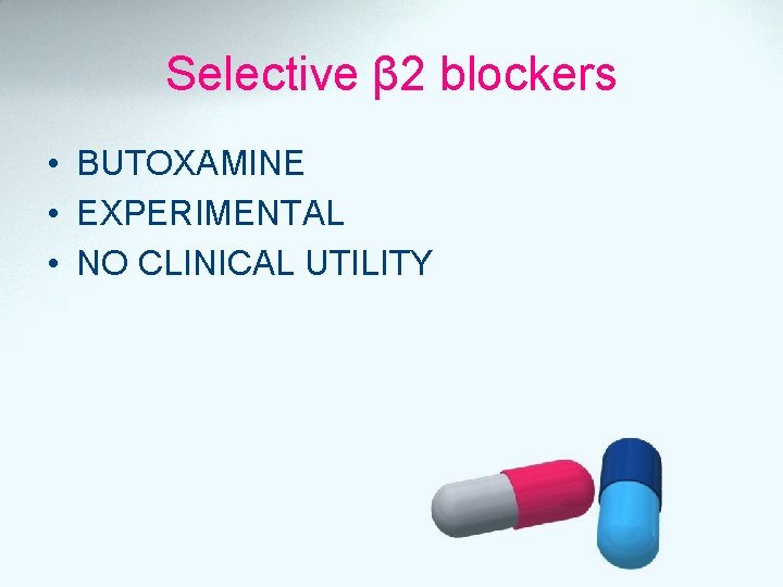 Selective β 2 blockers • BUTOXAMINE • EXPERIMENTAL • NO CLINICAL UTILITY 