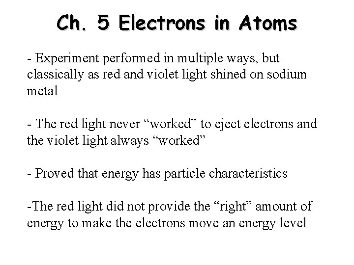 Ch. 5 Electrons in Atoms - Experiment performed in multiple ways, but classically as