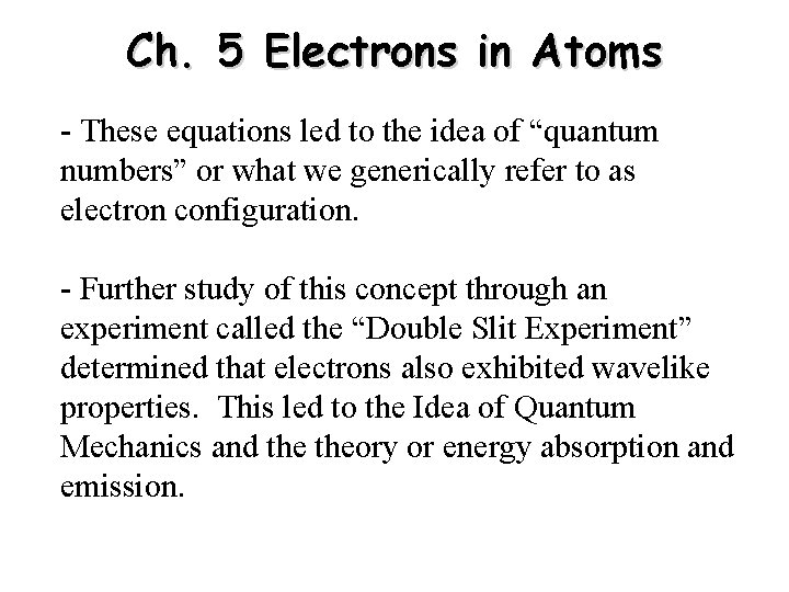 Ch. 5 Electrons in Atoms - These equations led to the idea of “quantum