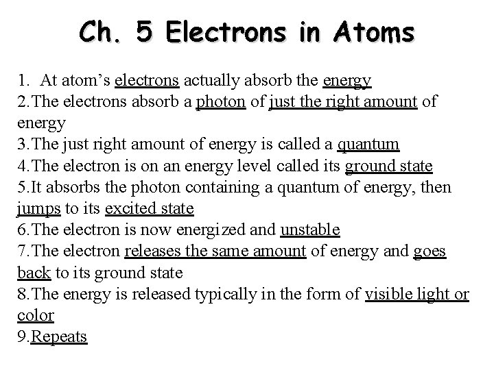Ch. 5 Electrons in Atoms 1. At atom’s electrons actually absorb the energy 2.