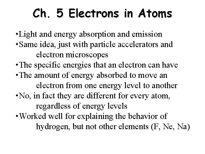 Ch. 5 Electrons in Atoms • Light and energy absorption and emission • Same