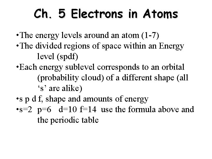 Ch. 5 Electrons in Atoms • The energy levels around an atom (1 -7)