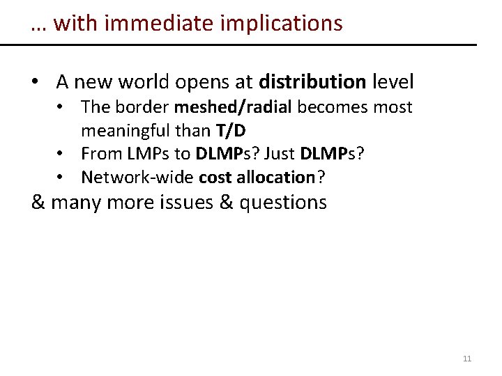 … with immediate implications • A new world opens at distribution level • The