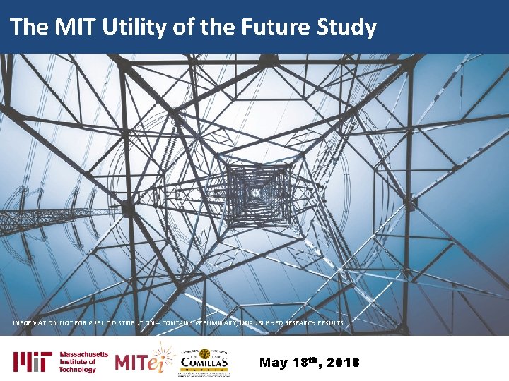 The MIT Utility of the Future Study INFORMATION NOT FOR PUBLIC DISTRIBUTION – CONTAINS