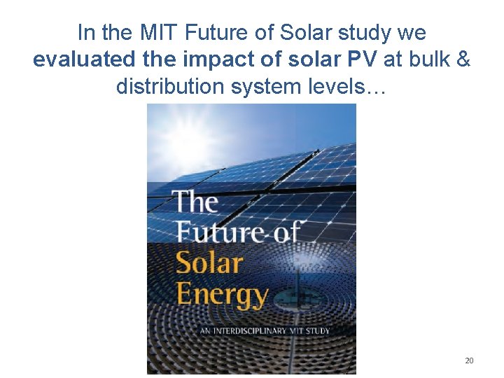 In the MIT Future of Solar study we evaluated the impact of solar PV