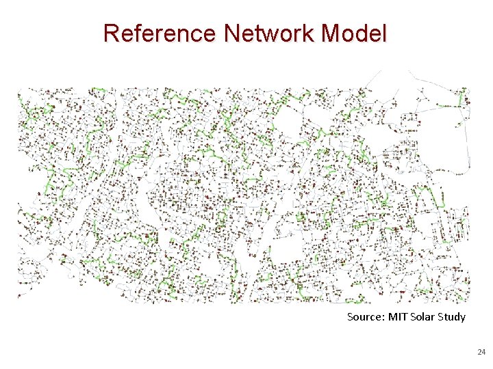 Reference Network Model 14 % Penetration Source: MIT Solar Study 24 