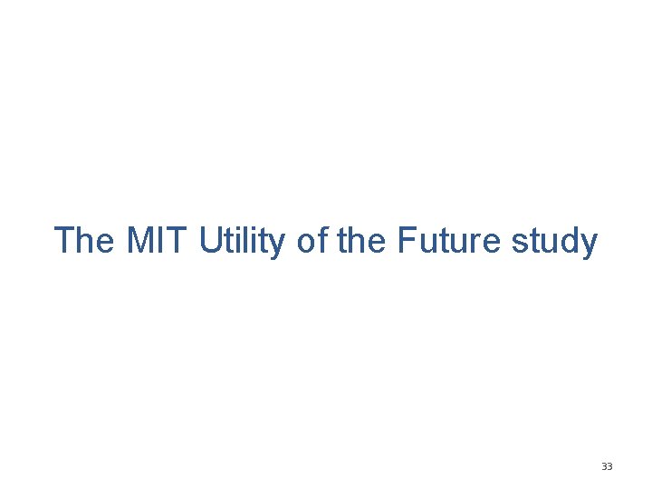 The MIT Utility of the Future study 33 