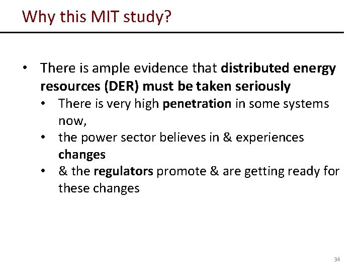 Why this MIT study? • There is ample evidence that distributed energy resources (DER)