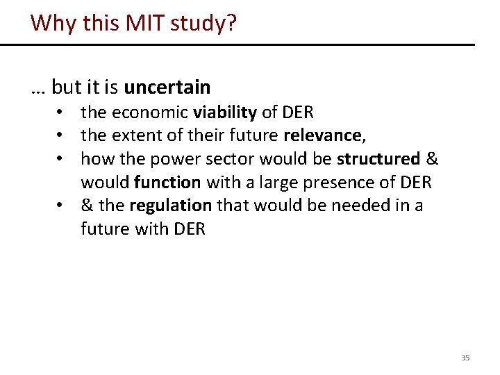 Why this MIT study? … but it is uncertain • the economic viability of