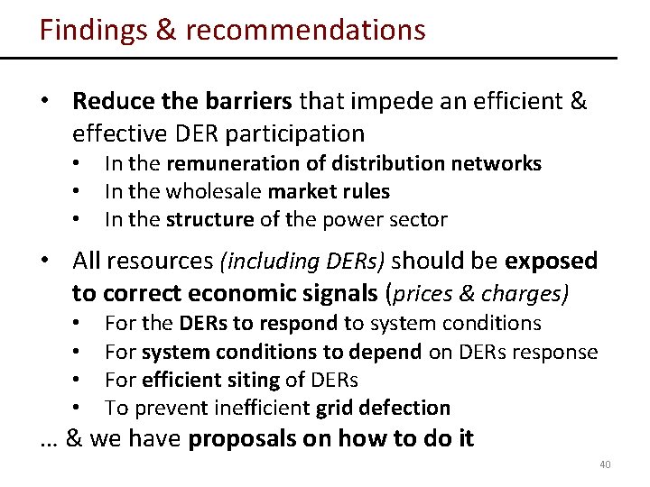 Findings & recommendations • Reduce the barriers that impede an efficient & effective DER