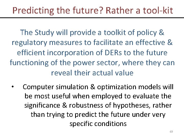 Predicting the future? Rather a tool-kit The Study will provide a toolkit of policy