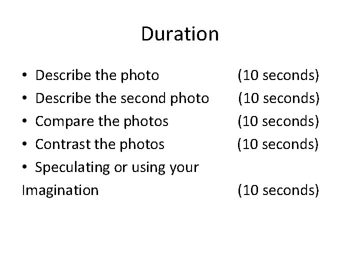 Duration • Describe the photo • Describe the second photo • Compare the photos