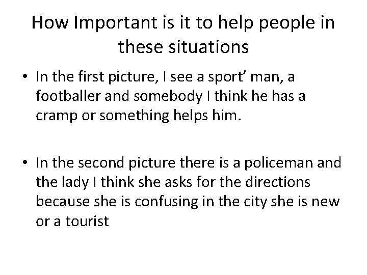 How Important is it to help people in these situations • In the first