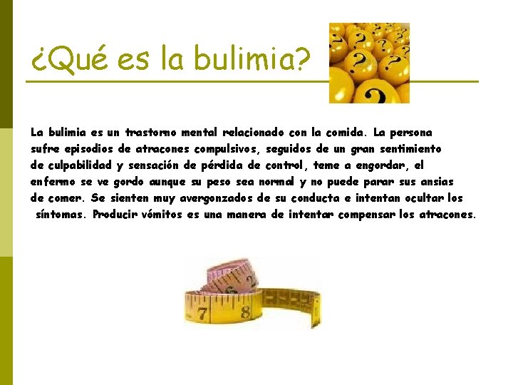 ¿Qué es la bulimia? La bulimia es un trastorno mental relacionado con la comida.