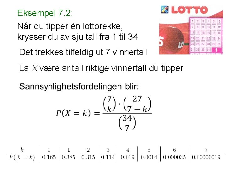 Eksempel 7. 2: Når du tipper én lottorekke, krysser du av sju tall fra