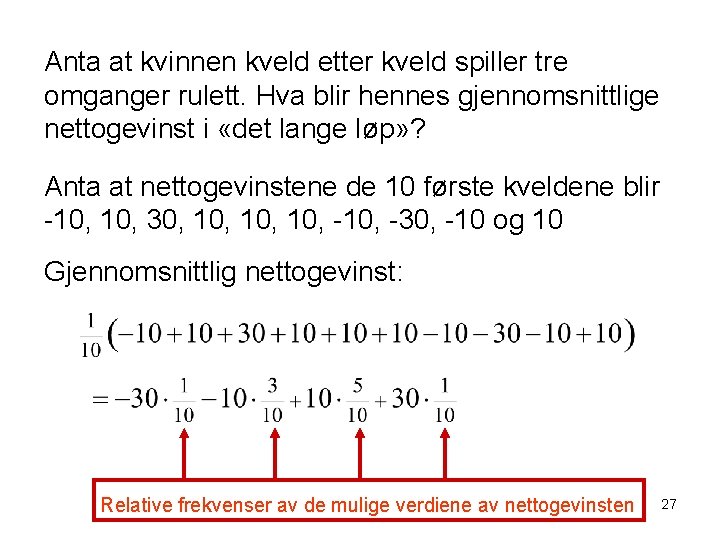 Anta at kvinnen kveld etter kveld spiller tre omganger rulett. Hva blir hennes gjennomsnittlige