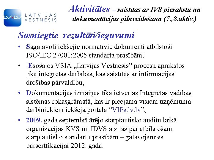 Aktivitātes – saistītas ar IVS pierakstu un dokumentācijas pilnveidošanu (7. , 8. aktiv. )