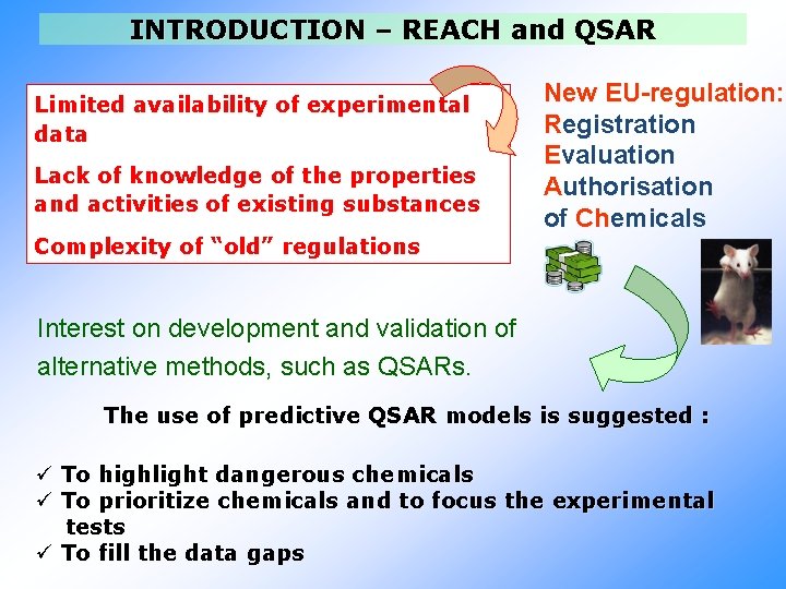 INTRODUCTION – REACH and QSAR Limited availability of experimental data Lack of knowledge of