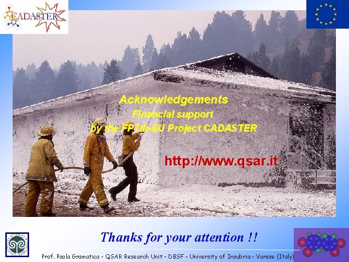 Acknowledgements Financial support by the FP 7 th-EU Project CADASTER http: //www. qsar. it