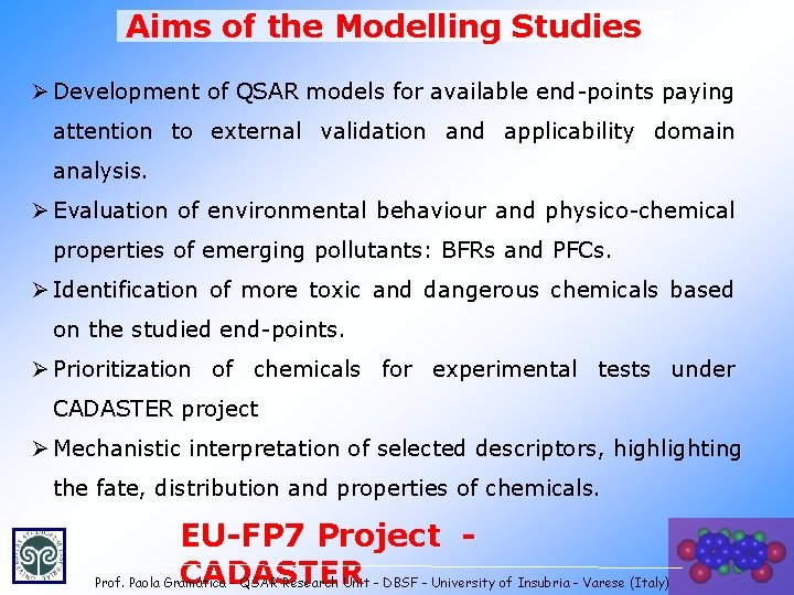 Aims of the Modelling Studies Ø Development of QSAR models for available end-points paying