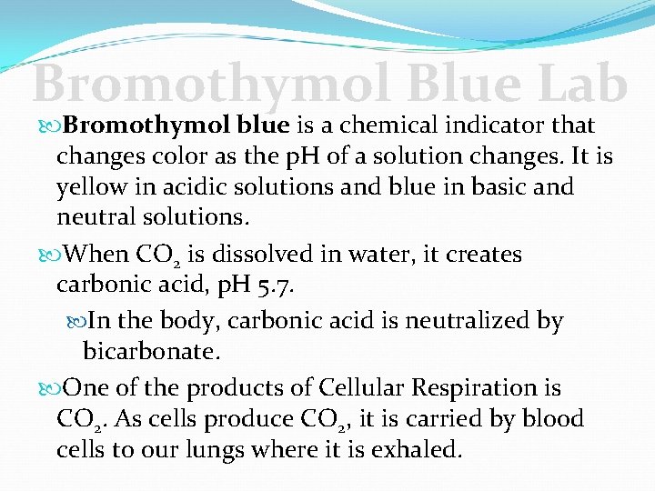 Bromothymol Blue Lab Bromothymol blue is a chemical indicator that changes color as the