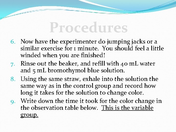 Procedures 6. Now have the experimenter do jumping jacks or a similar exercise for