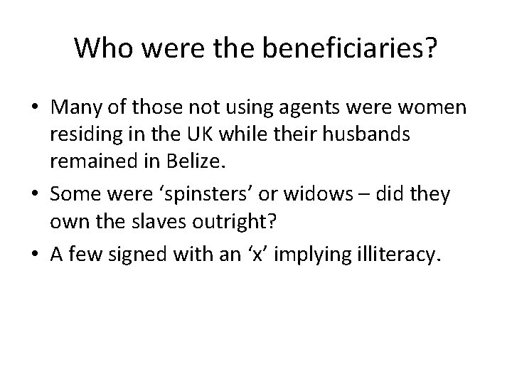 Who were the beneficiaries? • Many of those not using agents were women residing