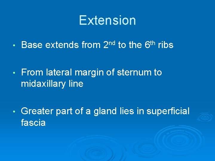 Extension • Base extends from 2 nd to the 6 th ribs • From