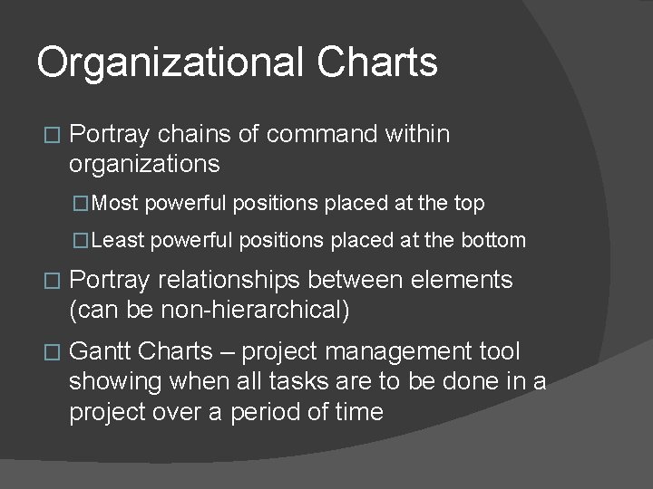 Organizational Charts � Portray chains of command within organizations �Most powerful positions placed at Organizational Charts � Portray chains of command within organizations �Most powerful positions placed at