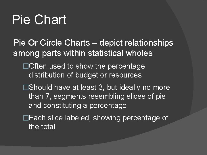Pie Chart Pie Or Circle Charts – depict relationships among parts within statistical wholes Pie Chart Pie Or Circle Charts – depict relationships among parts within statistical wholes