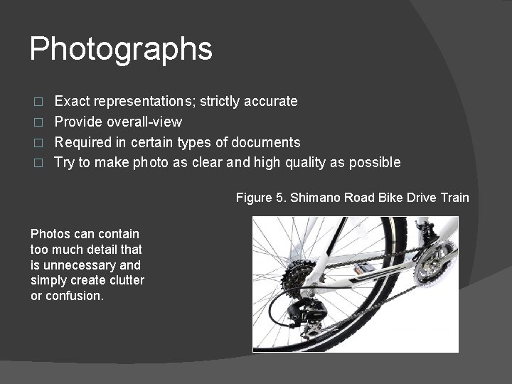 Photographs Exact representations; strictly accurate � Provide overall-view � Required in certain types of Photographs Exact representations; strictly accurate � Provide overall-view � Required in certain types of